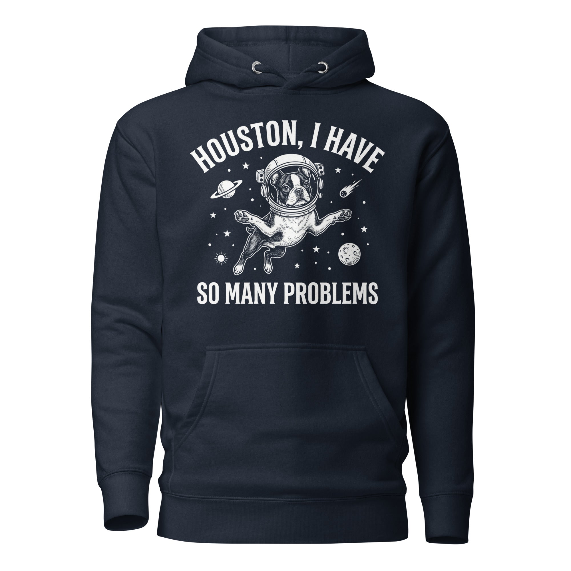 Houston, I Have So Many Problems - Funny Boston Terrier Astronaut Unisex Hoodie . Navy Blazer