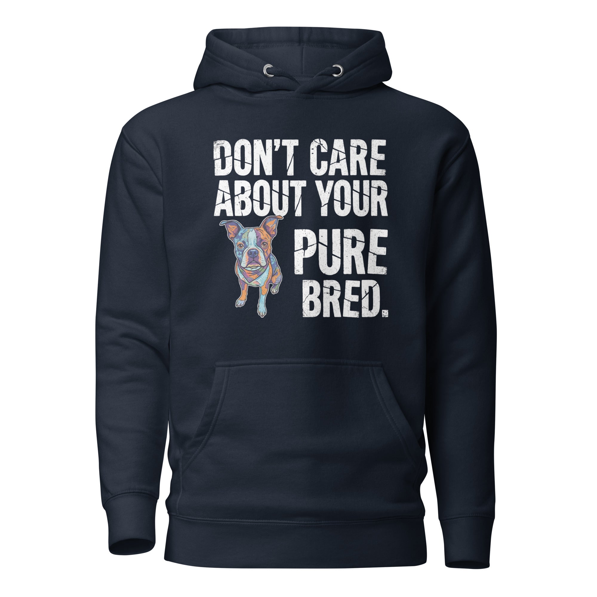 Colored Boston Terrier Dog - Don't Care About Your Pure Bred Unisex Hoodie . Navy Blazer