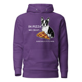 In Pizza We Crust... Especially If It's Mine - Boston Terrier Dog Unisex Hoodie . Purple