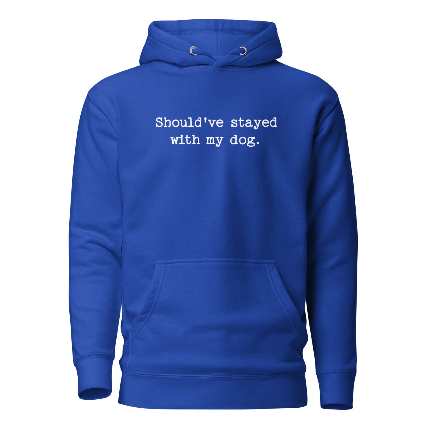 Should've Stayed With My Dog Funny Unisex Hoodie . Team Royal