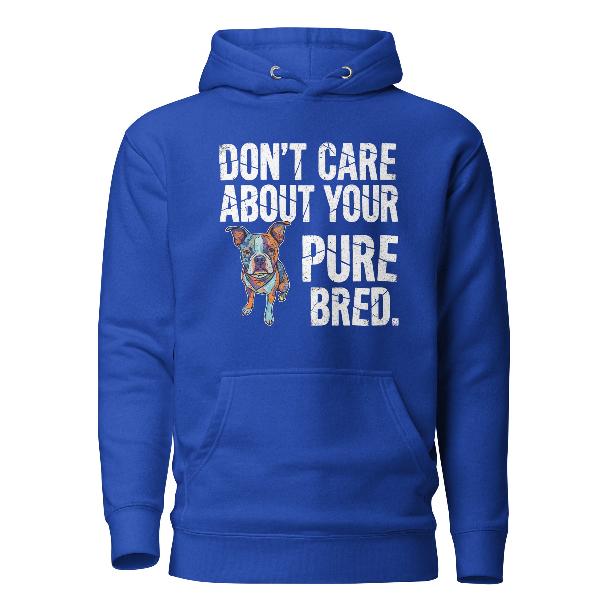 Colored Boston Terrier Dog - Don't Care About Your Pure Bred Unisex Hoodie . Team Royal