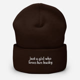 Just A Girl Who Loves Her Husky Cuffed Beanie . Brown