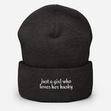 Just A Girl Who Loves Her Husky Cuffed Beanie . Dark Grey
