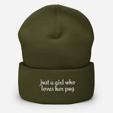 Just A Girl Who Loves Her Pug Cuffed Beanie . Olive