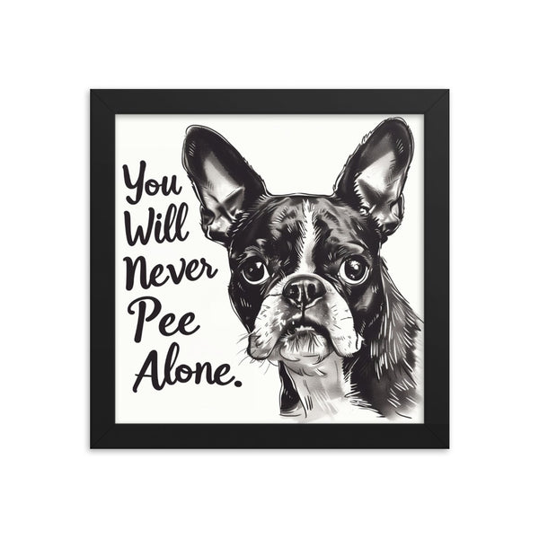 You Will Never Pee Alone Framed Poster