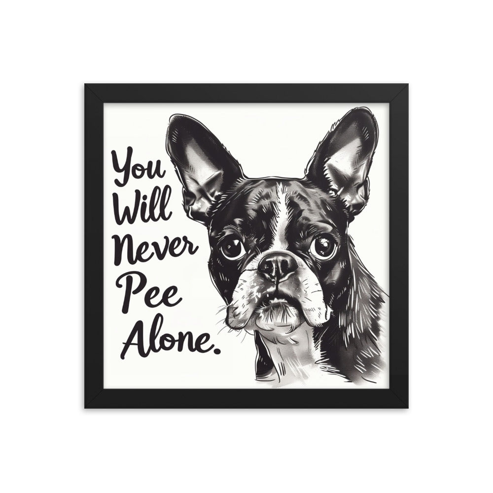 You Will Never Pee Alone Framed Poster