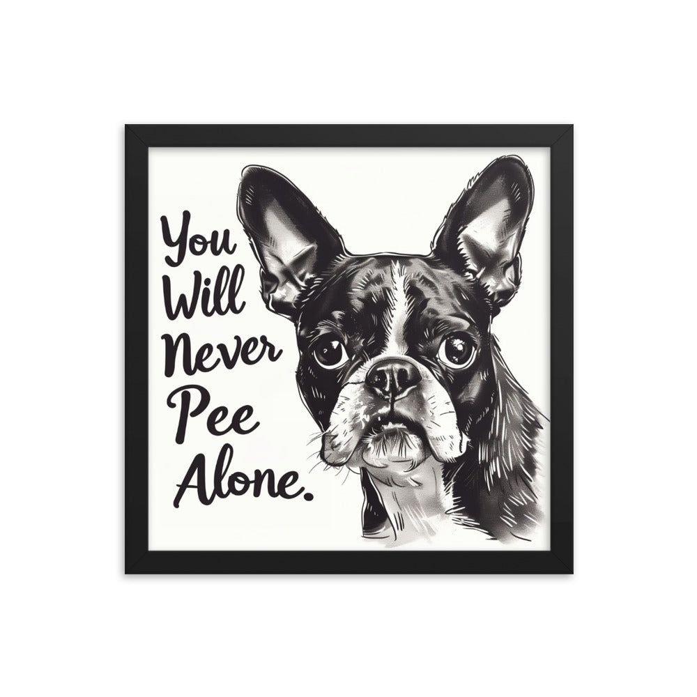 You Will Never Pee Alone Framed Poster