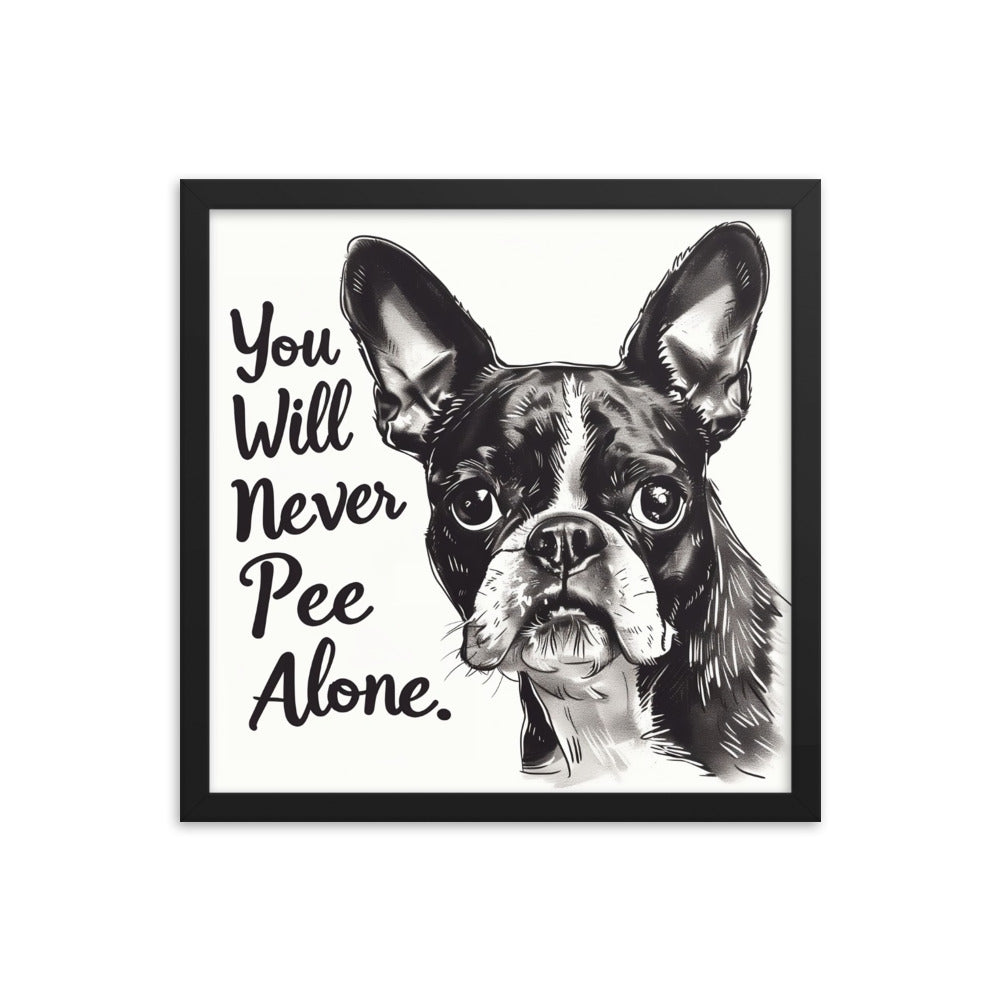 You Will Never Pee Alone Framed Poster