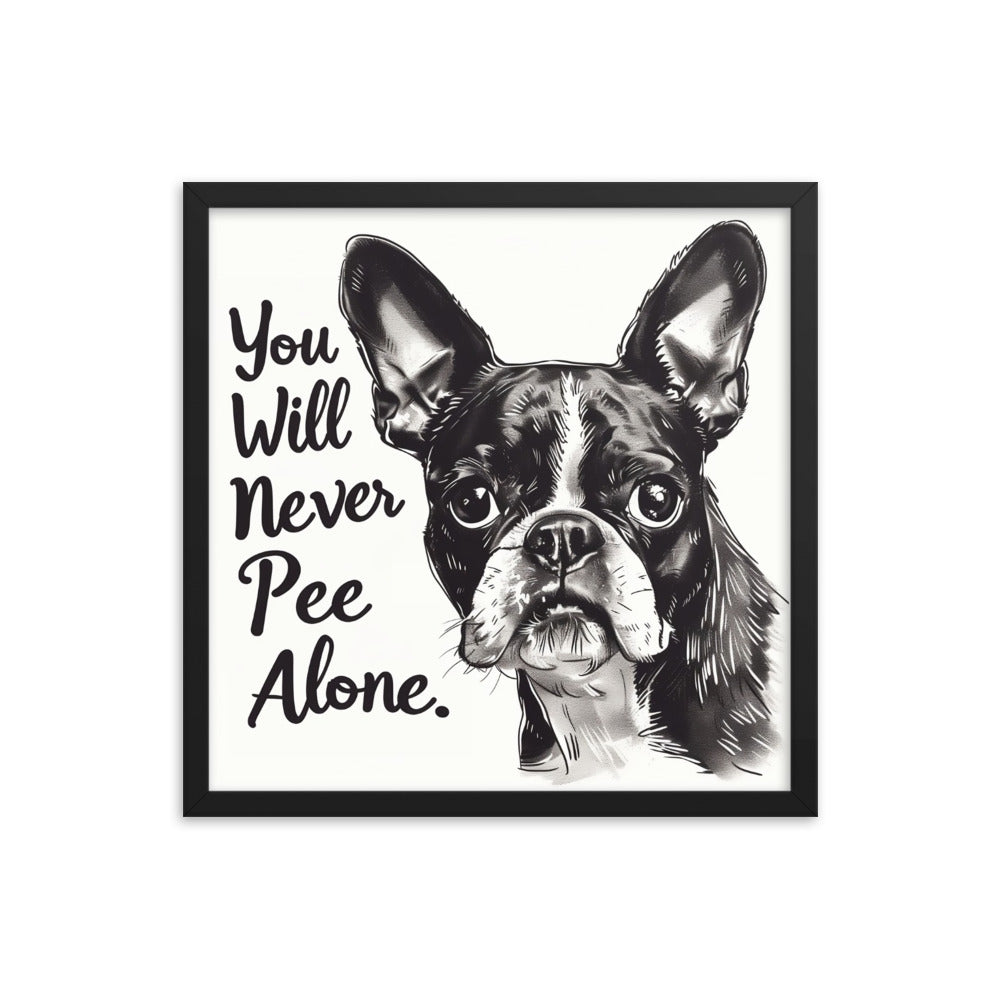 You Will Never Pee Alone Framed Poster