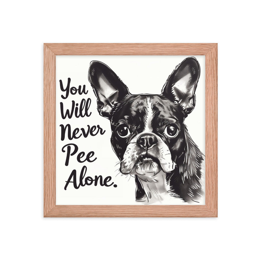 You Will Never Pee Alone Framed Poster