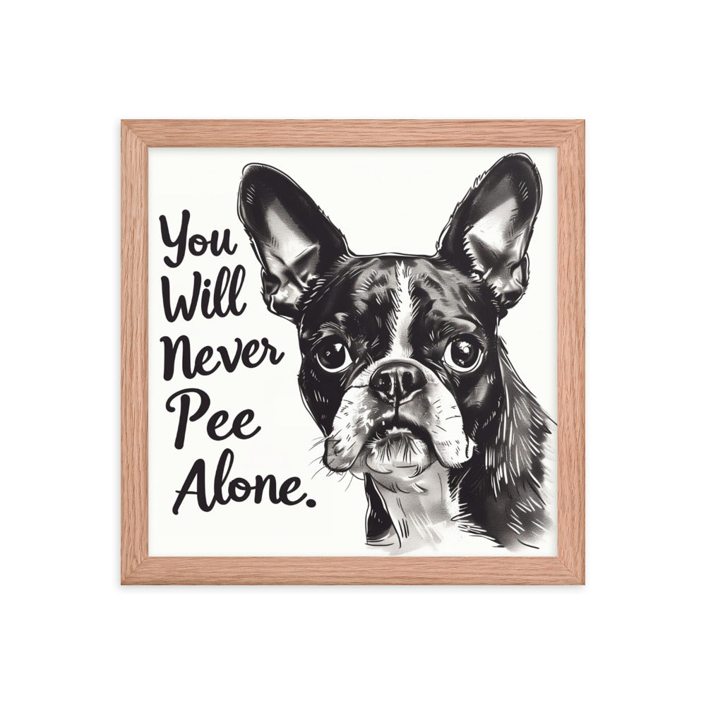 You Will Never Pee Alone Framed Poster