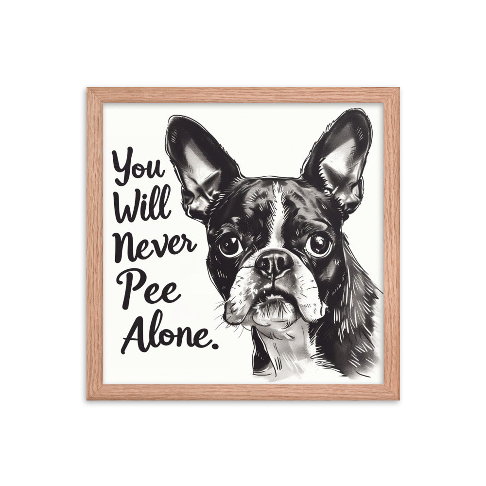 You Will Never Pee Alone Framed Poster