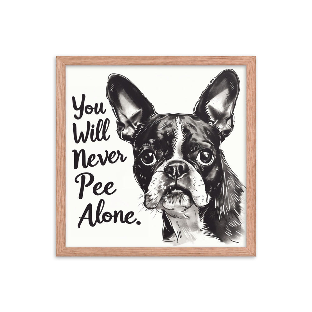 You Will Never Pee Alone Framed Poster