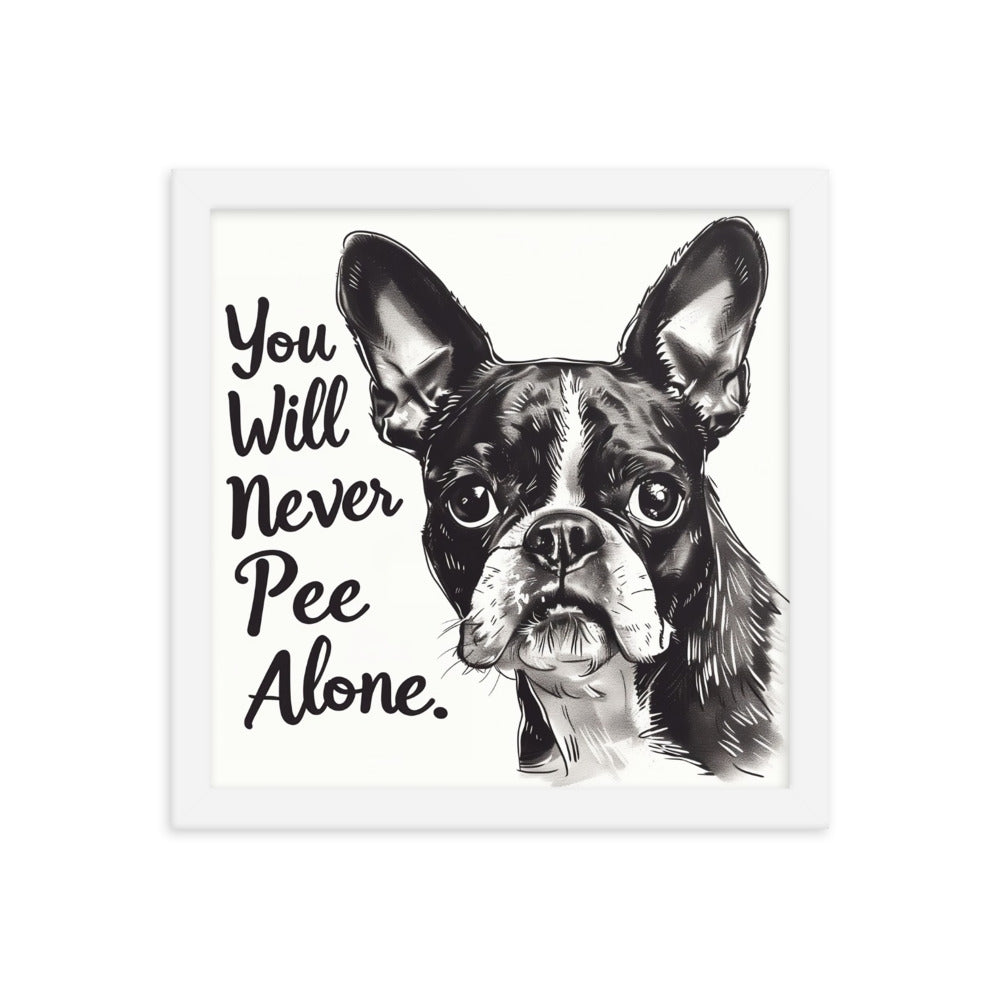 You Will Never Pee Alone Framed Poster