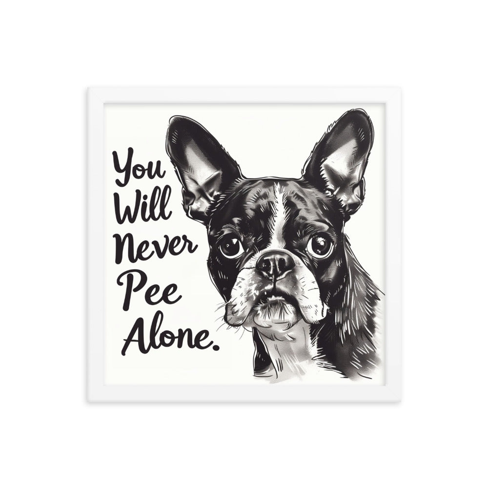 You Will Never Pee Alone Framed Poster