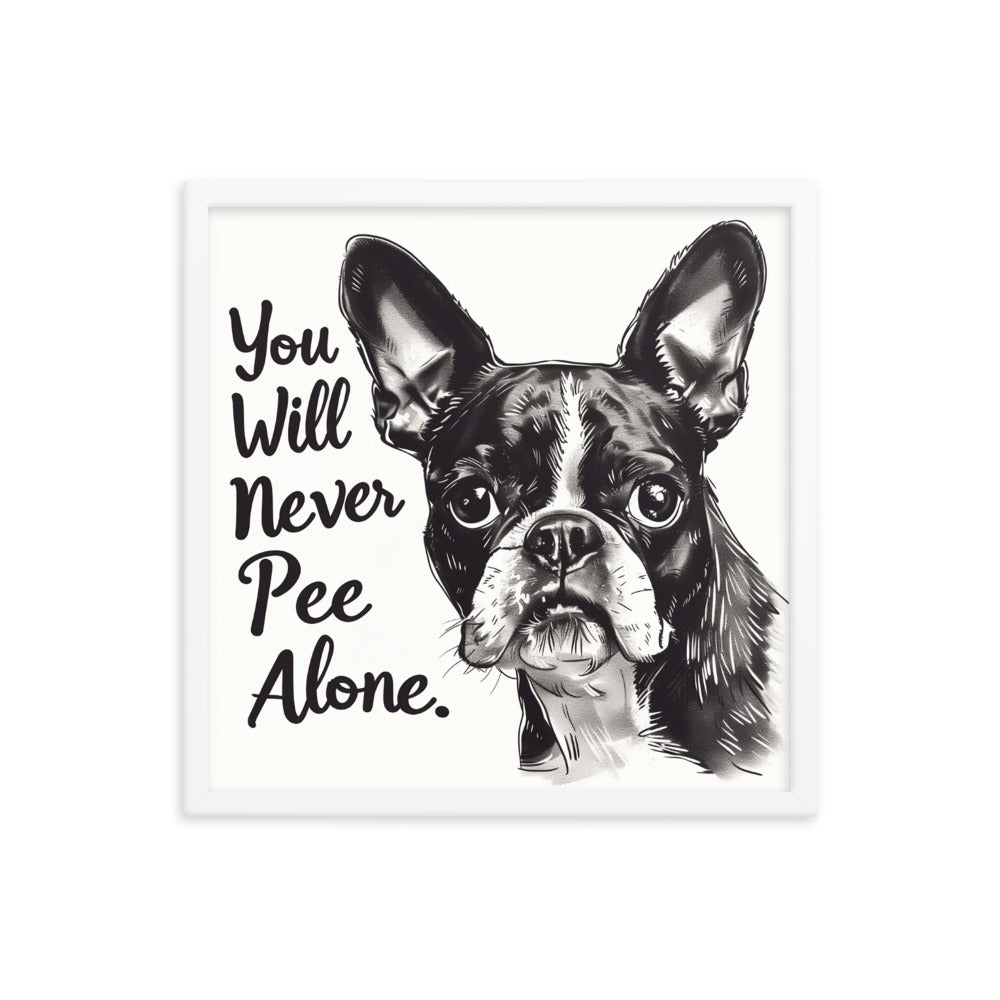 You Will Never Pee Alone Framed Poster