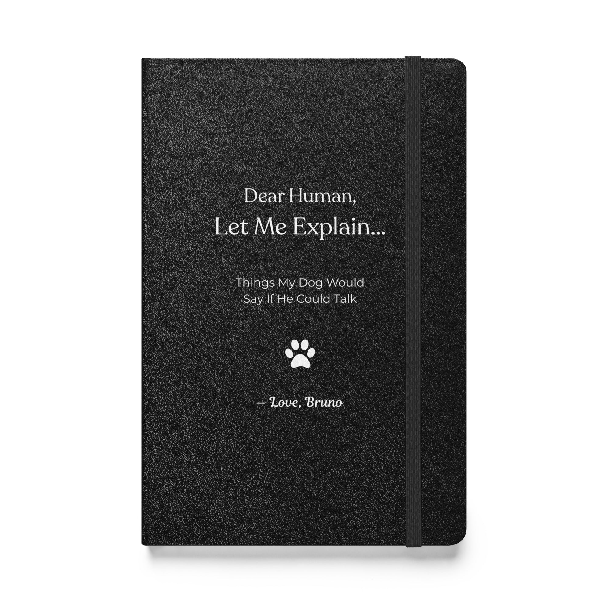 Custom Dog Notebook – Things My Dog Would Say If He Could Talk Hardcover Bound Notebook - Personalized Dog Journal, Funny Pet Memory Book .