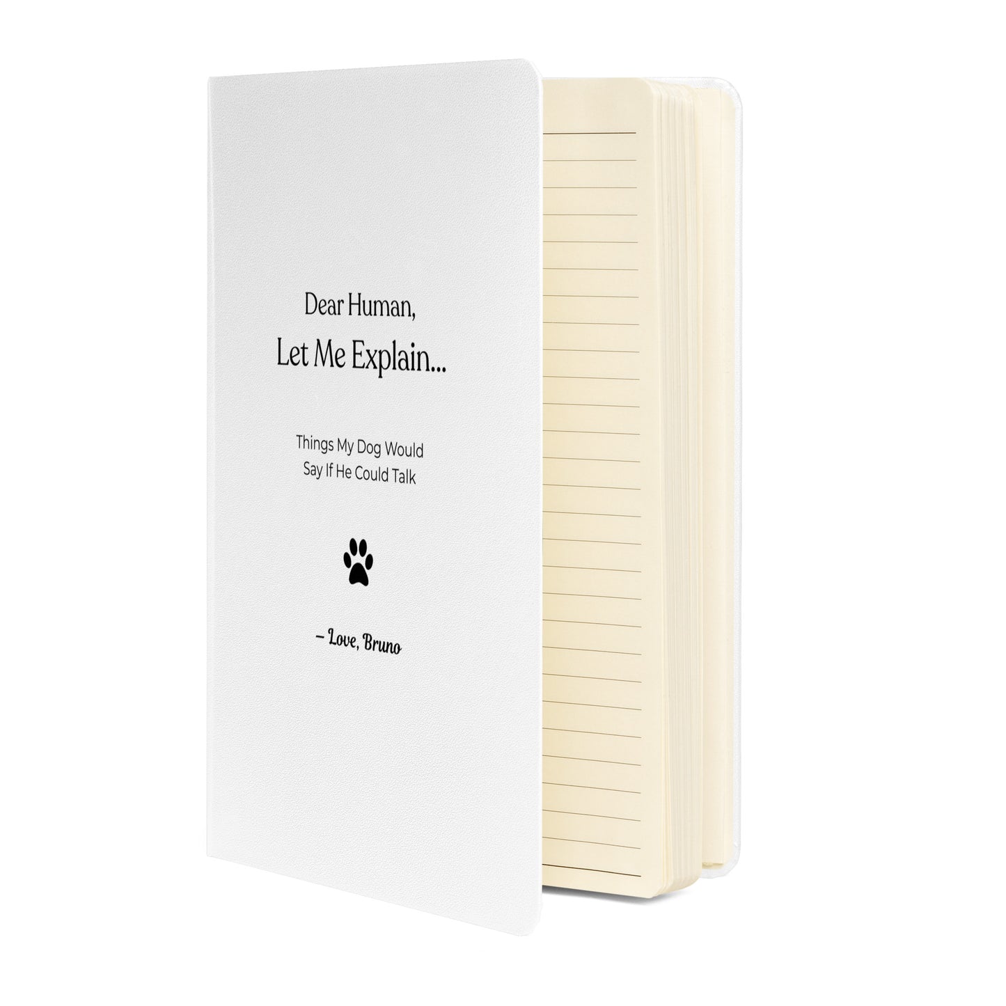 Custom Dog Notebook – Things My Dog Would Say If He Could Talk Hardcover Bound Notebook - Personalized Dog Journal, Funny Pet Memory Book .