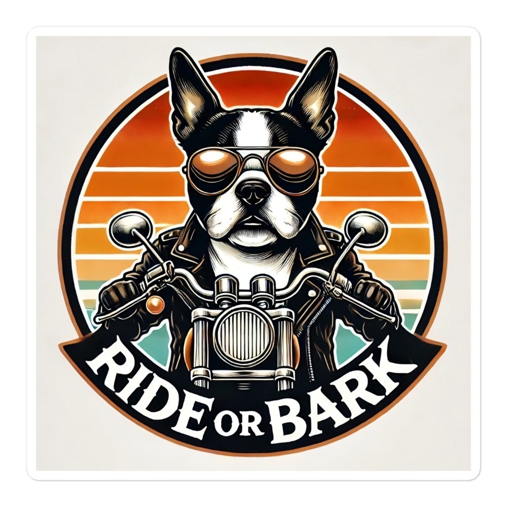 Ride Or Bark - Boston Terrier Bubble-free Stickers