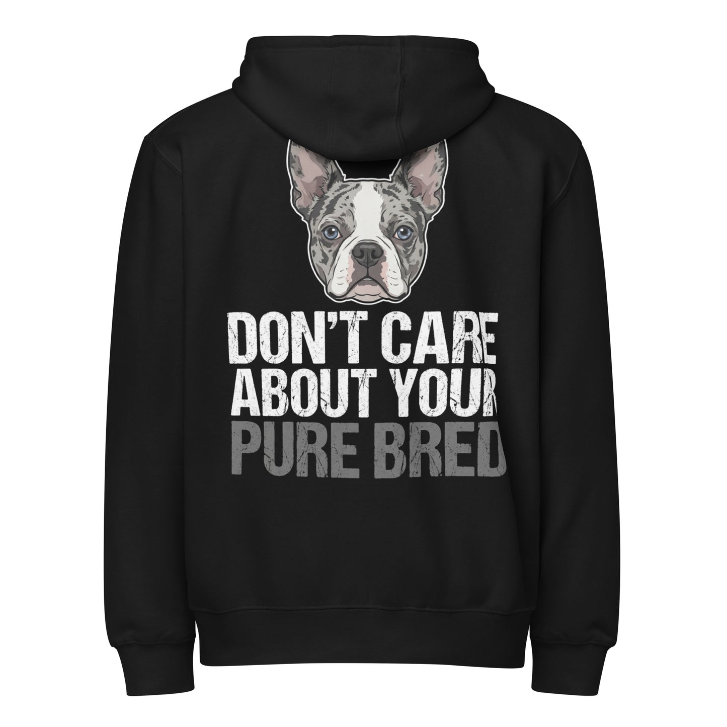 Merle Boston Terrier Dog - Don't Care About Your Pure Bred Premium full zip hoodie . Black