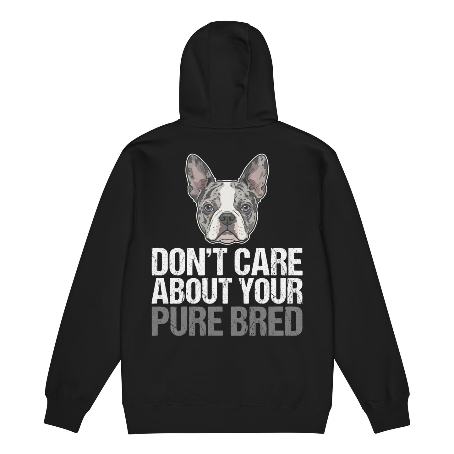 Merle Boston Terrier Dog - Don't Care About Your Pure Bred Premium full zip hoodie .