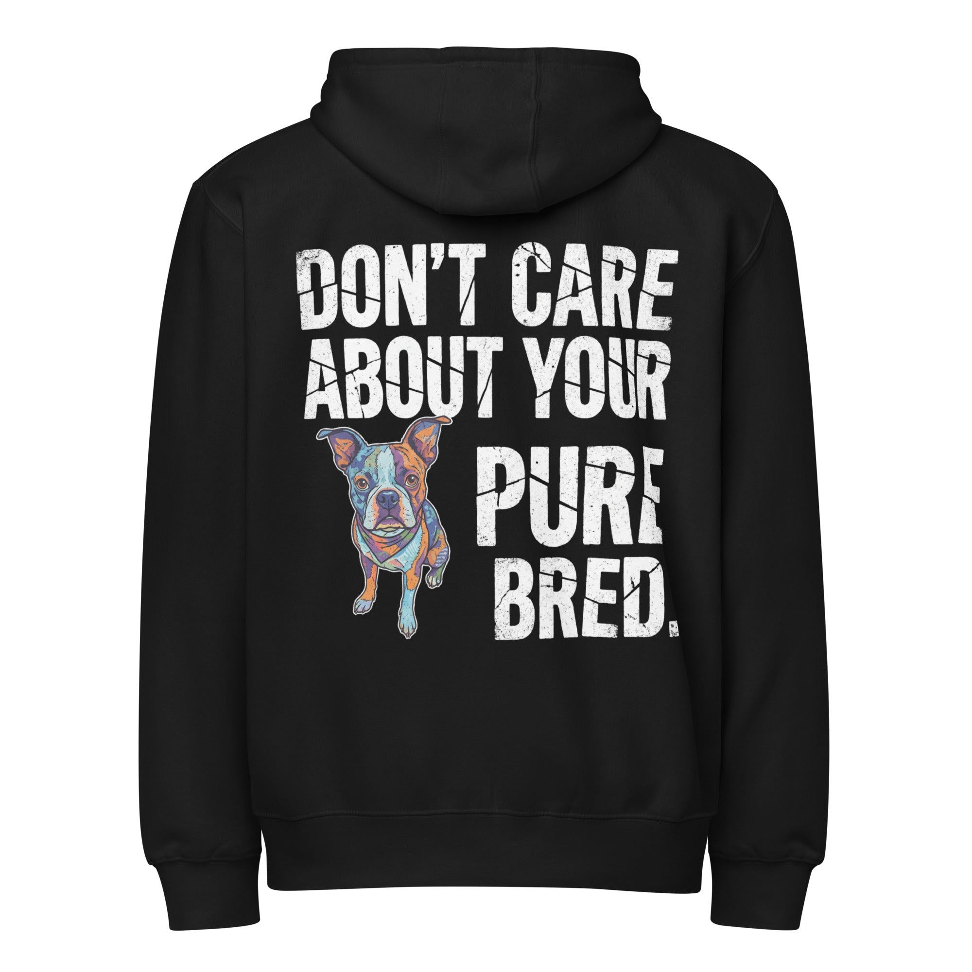 Colored Boston Terrier Dog - Don't Care About Your Pure Bred Premium Full Zip Hoodie . Black