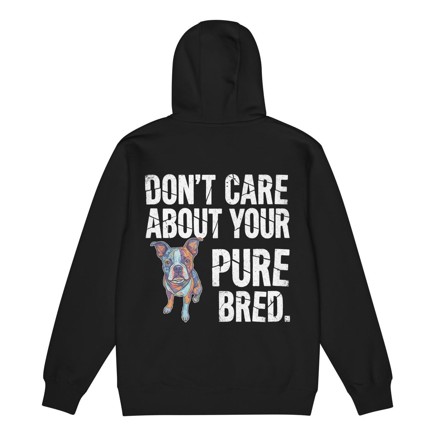 Colored Boston Terrier Dog - Don't Care About Your Pure Bred Premium Full Zip Hoodie .