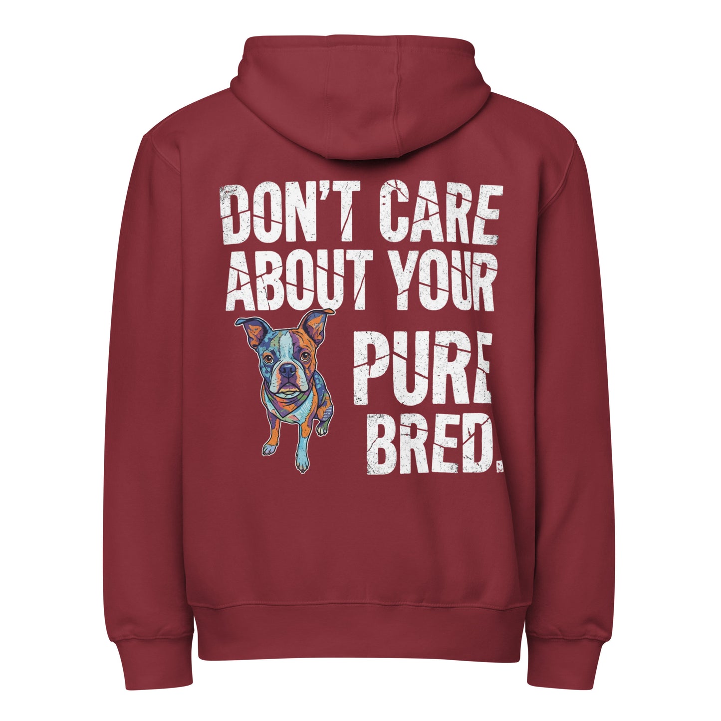 Colored Boston Terrier Dog - Don't Care About Your Pure Bred Premium Full Zip Hoodie . Burgundy