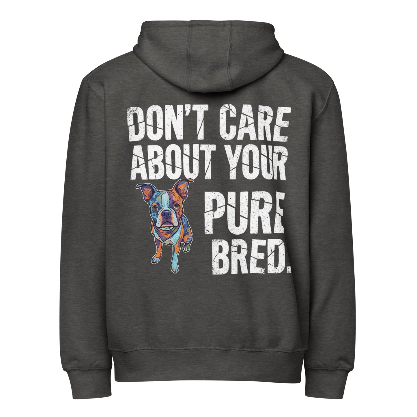 Colored Boston Terrier Dog - Don't Care About Your Pure Bred Premium Full Zip Hoodie . Charcoal Heather
