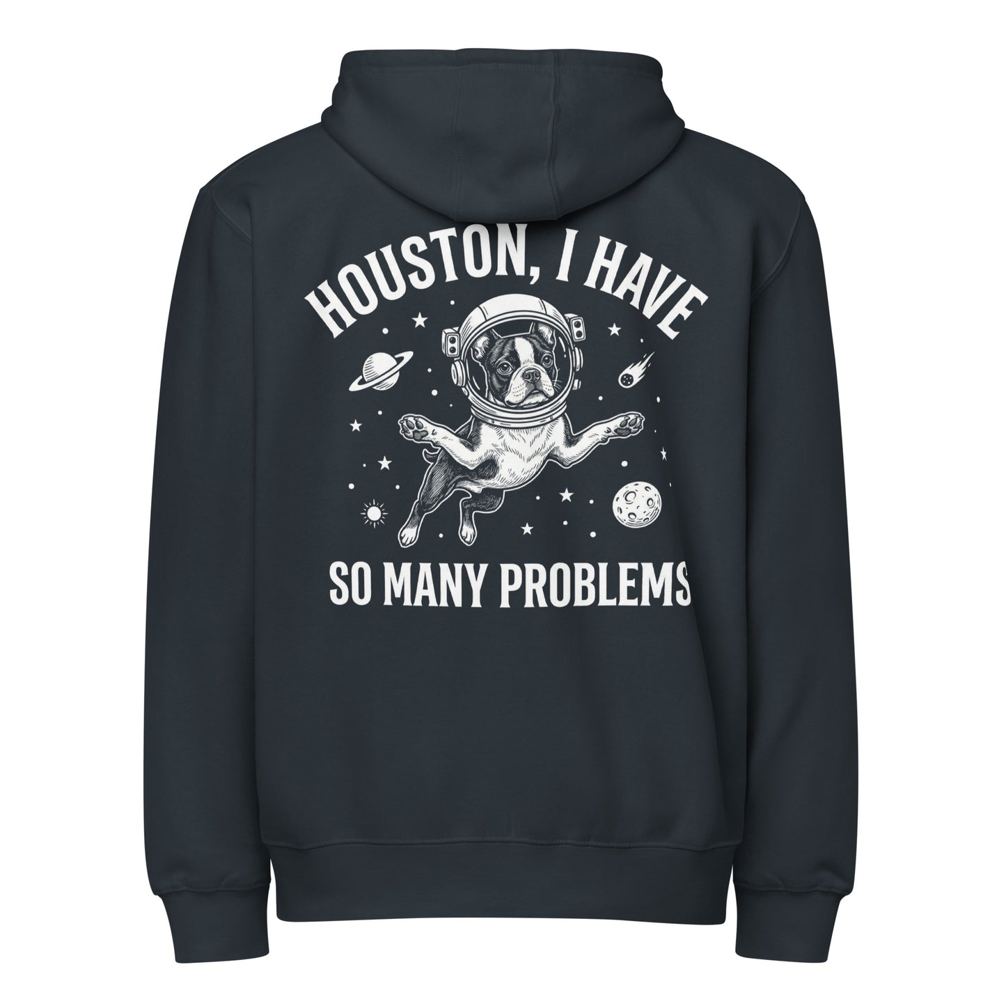 Houston, I Have So Many Problems - Funny Boston Terrier Astronaut Premium Full Zip Hoodie . Navy