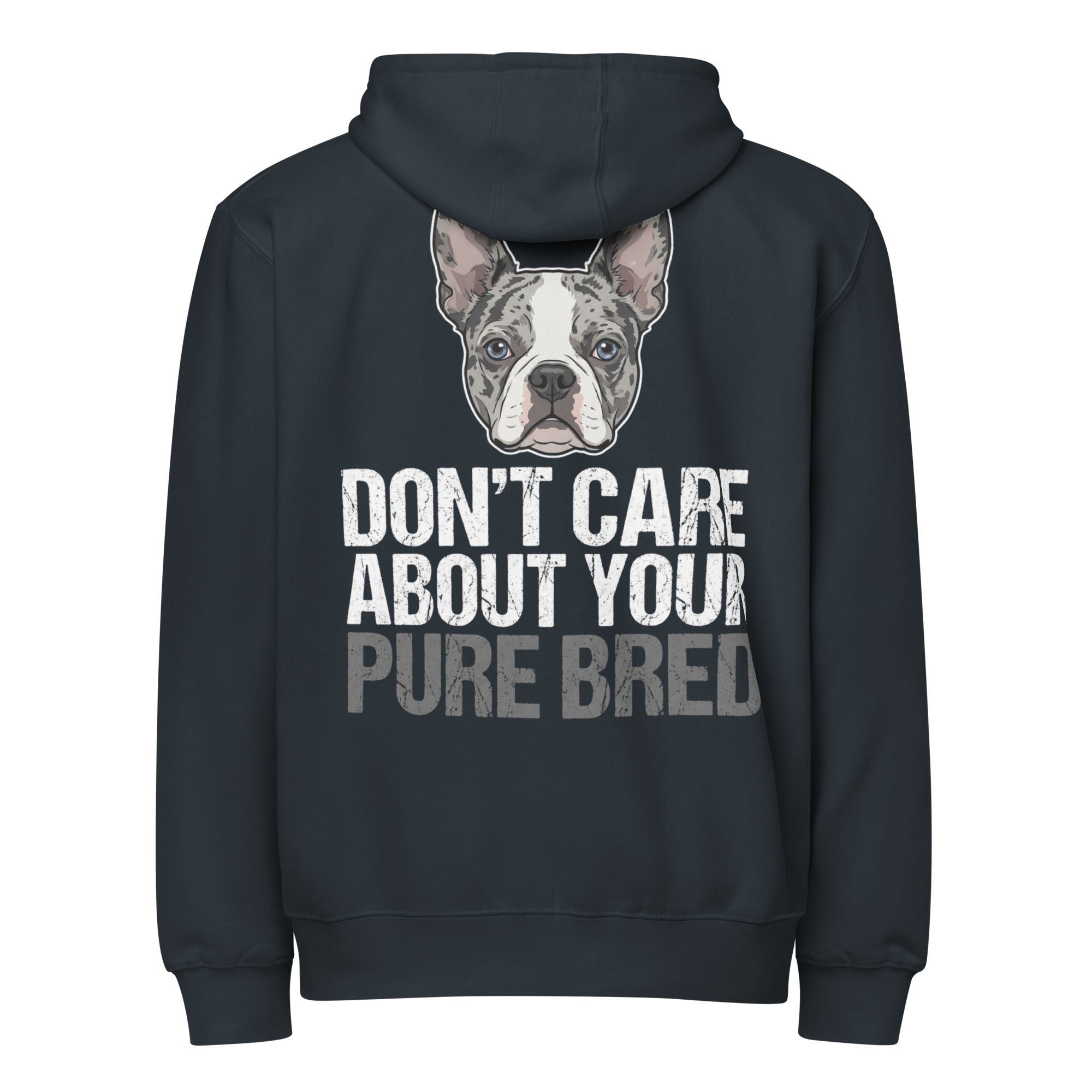 Merle Boston Terrier Dog - Don't Care About Your Pure Bred Premium full zip hoodie . Navy