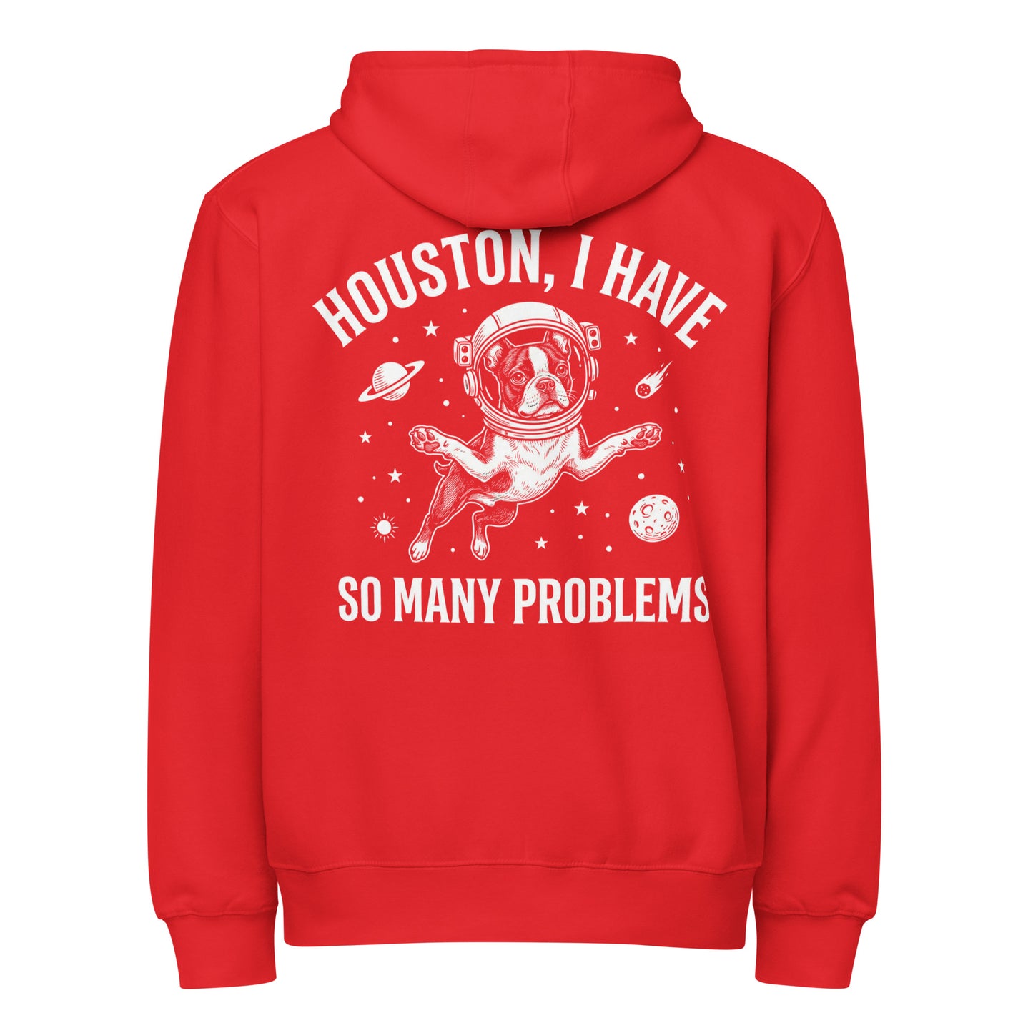 Houston, I Have So Many Problems - Funny Boston Terrier Astronaut Premium Full Zip Hoodie . Red