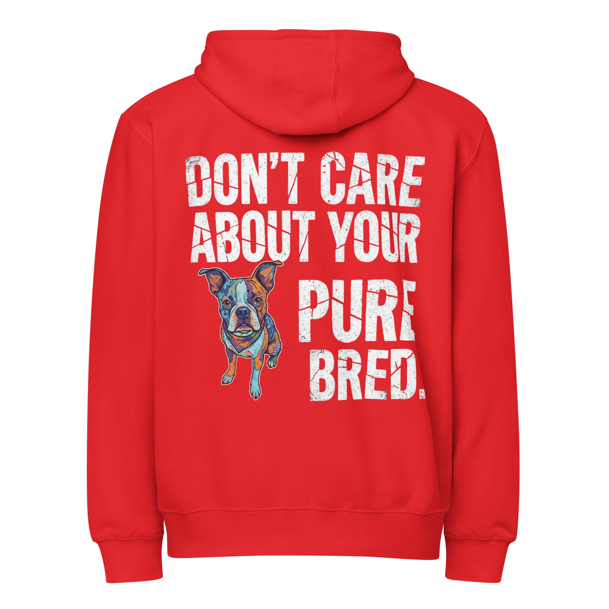 Colored Boston Terrier Dog - Don't Care About Your Pure Bred Premium Full Zip Hoodie . Red