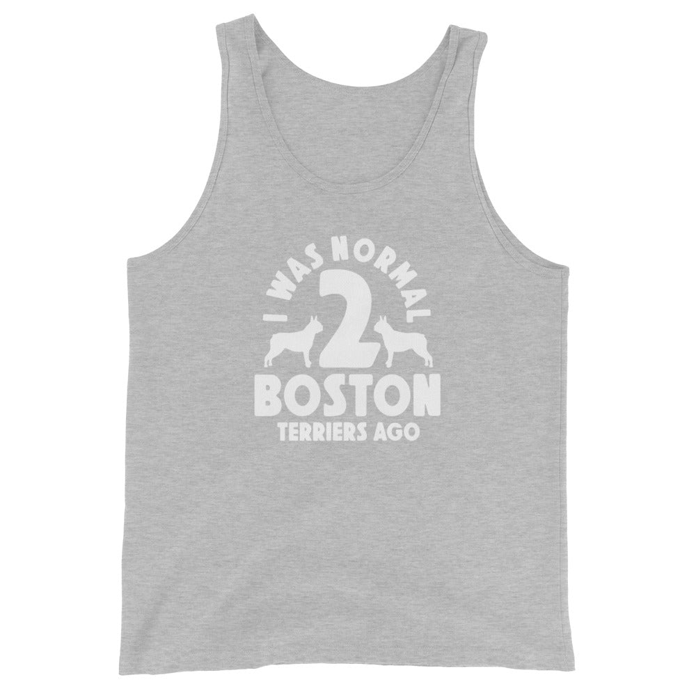 I Was Normal 2 Boston Terriers Ago Unisex Tank Top