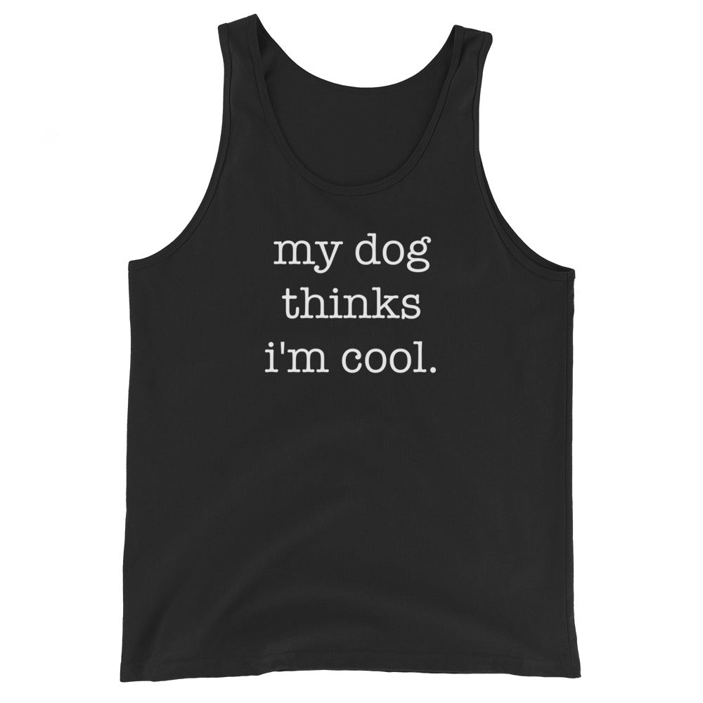 My Dog Thinks I'm Cool Unisex Tank Top