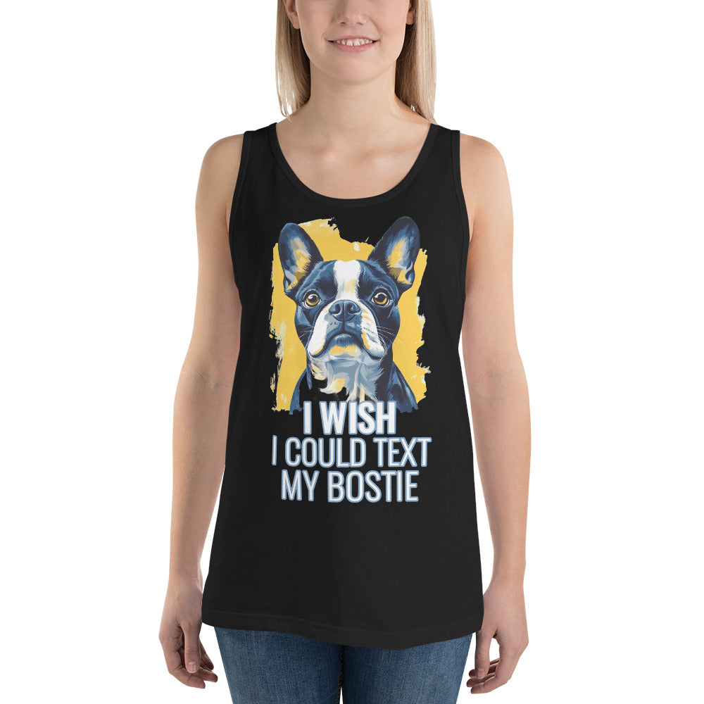 I Wish I Could Text My Bostie Unisex Tank Top .