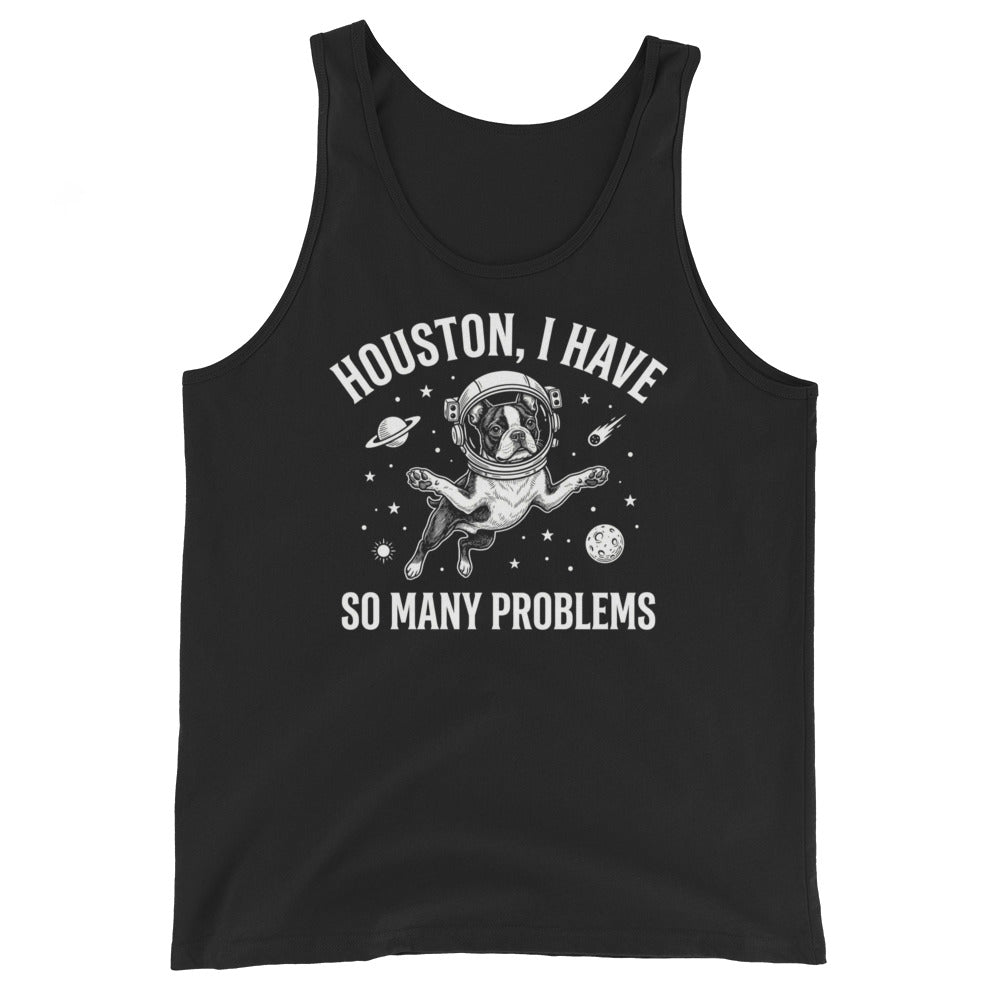 Houston, I Have So Many Problems - Funny Boston Terrier Astronaut Unisex Tank Top . Black