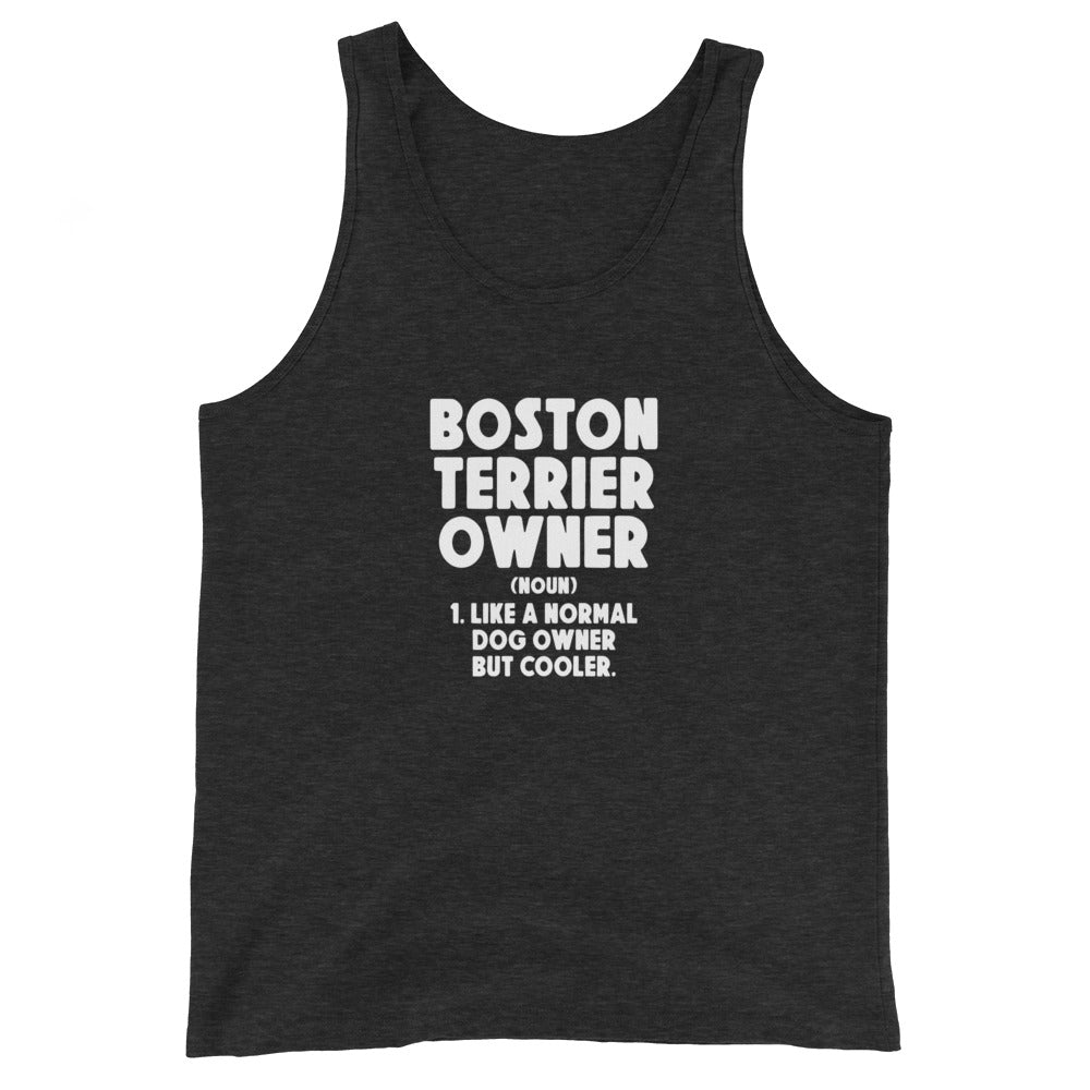 Boston Terrier Owner Like A Normal Dog Owner But Cooler Unisex Tank Top