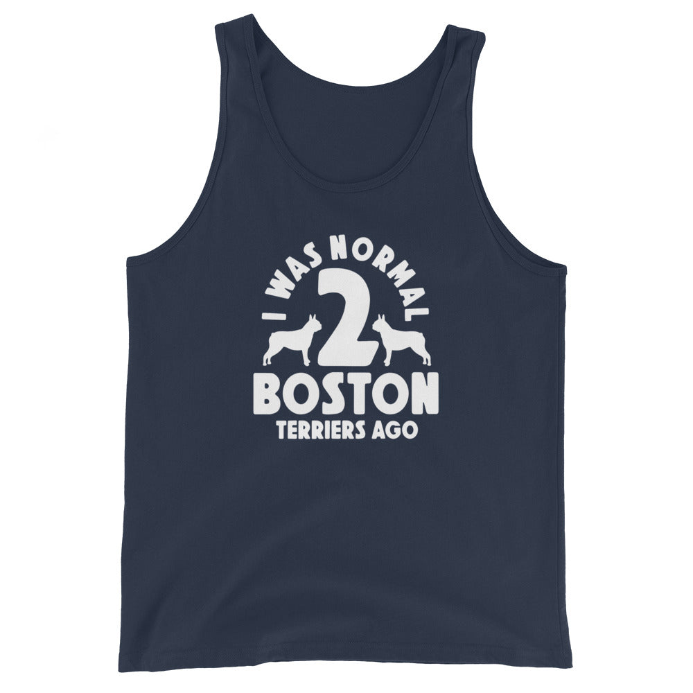 I Was Normal 2 Boston Terriers Ago Unisex Tank Top