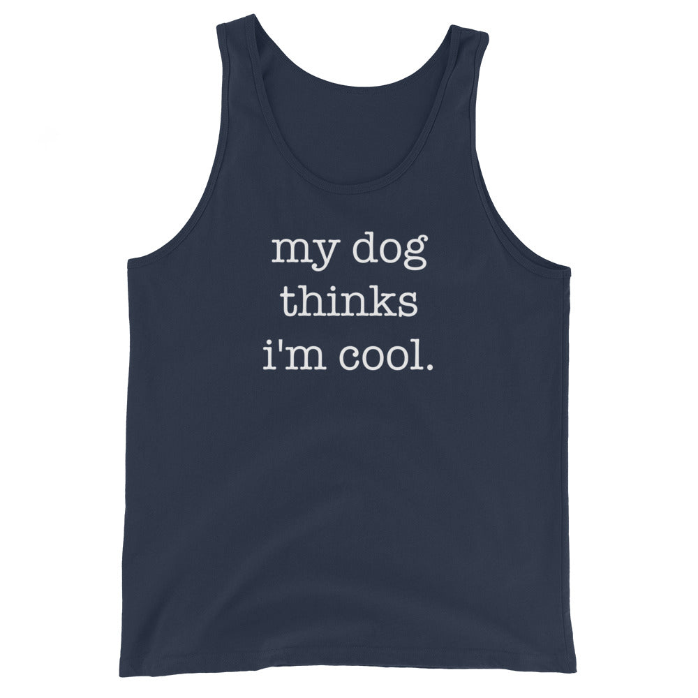 My Dog Thinks I'm Cool Unisex Tank Top