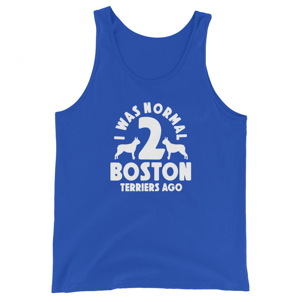 I Was Normal 2 Boston Terriers Ago Unisex Tank Top