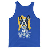 I Wish I Could Text My Bostie Unisex Tank Top . True Royal