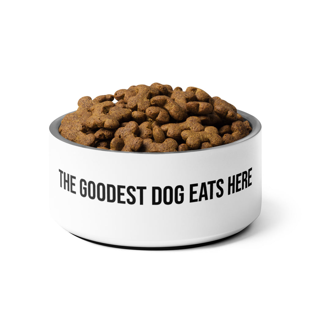 The Goodest Dog Eats Here Dog Bowl