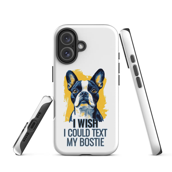 I Wish I Could Text My Bostie Tough Case for iPhone