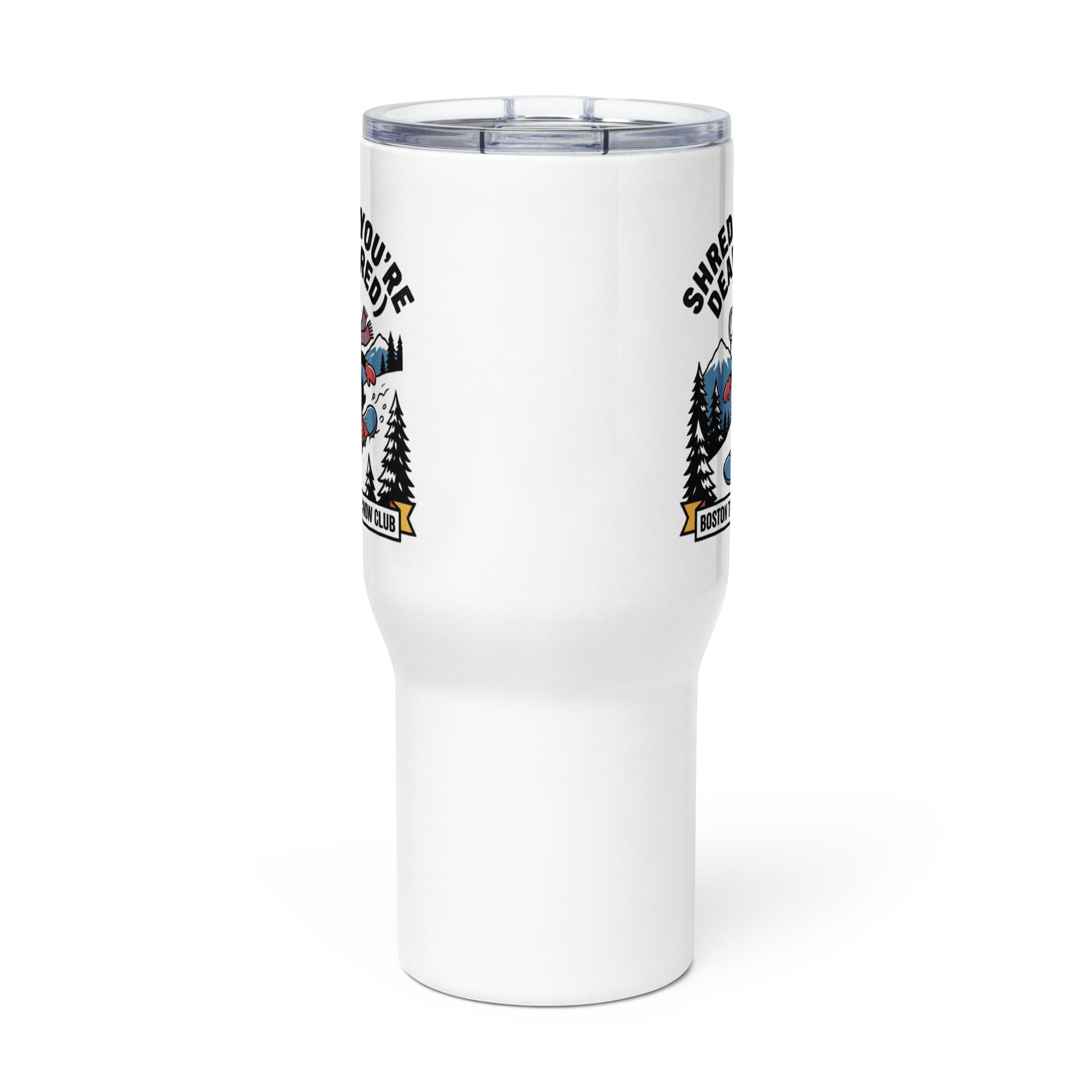 Shred Til You're Dead (Tired) Boston Terrier Snow Club Travel Mug with a Handle .