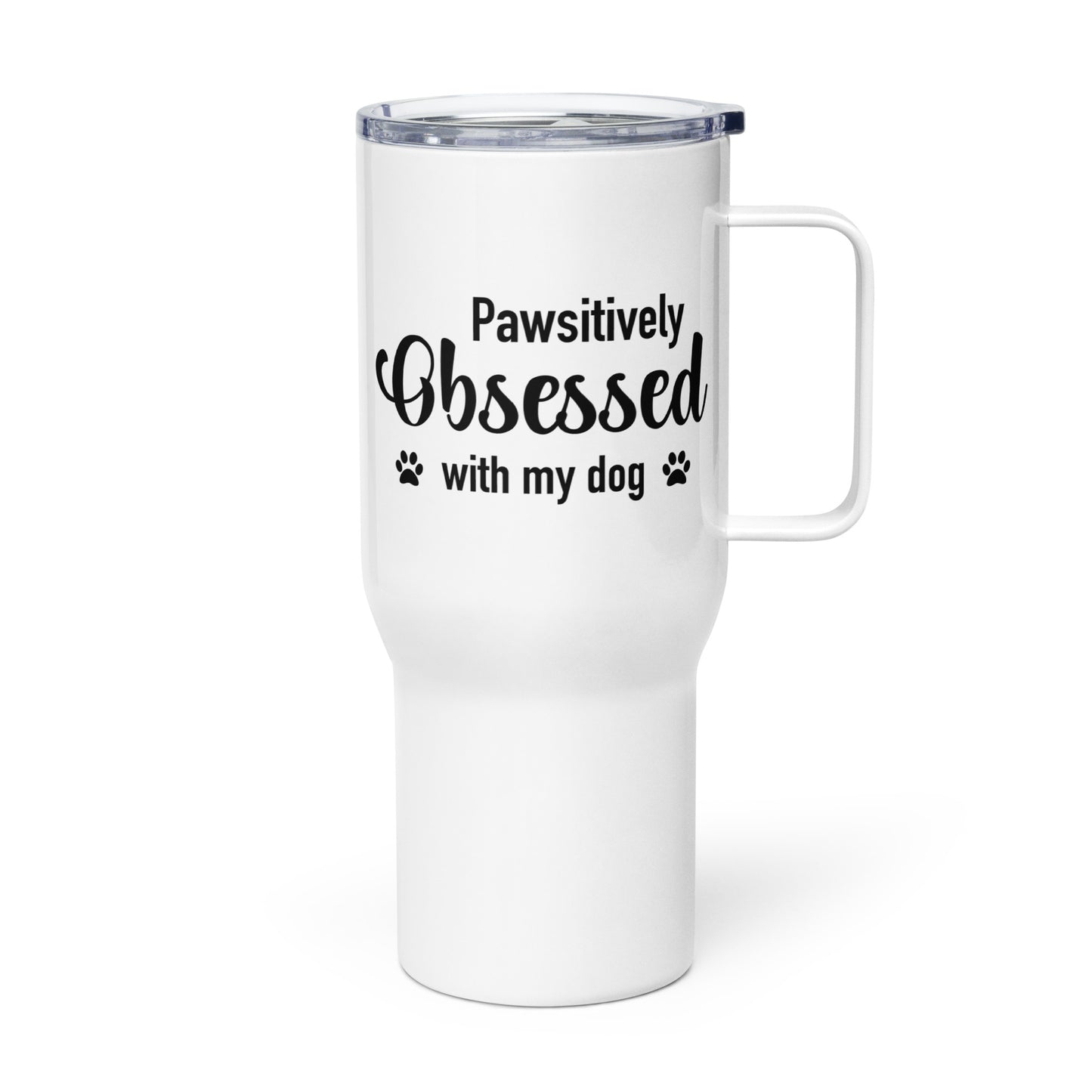 Pawsitively Obsessed With My Dog Travel Mug with a Handle