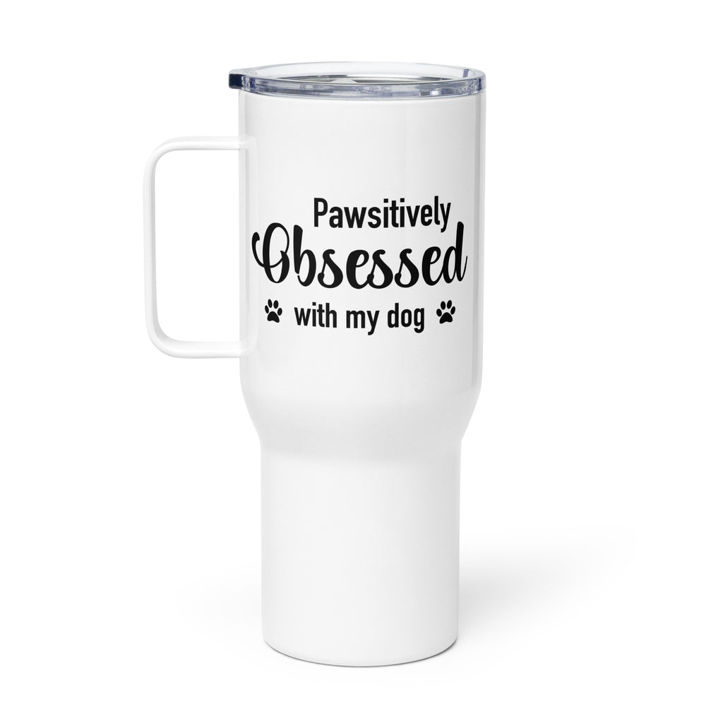 Pawsitively Obsessed With My Dog Travel Mug with a Handle