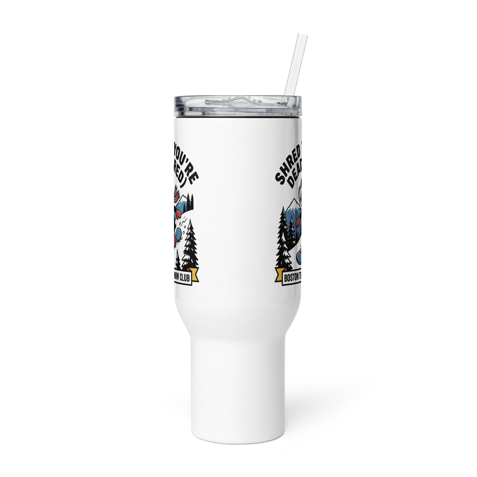 Shred Til You're Dead (Tired) Boston Terrier Snow Club Travel Mug with a Handle .