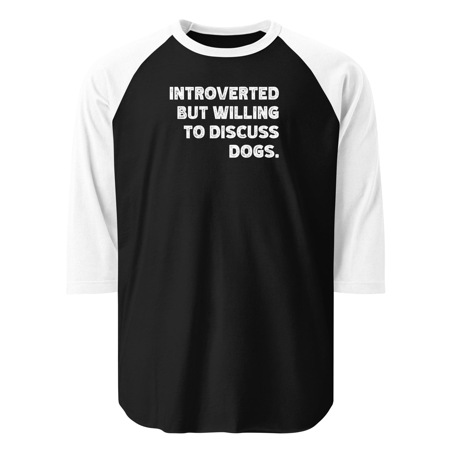Introverted But Willing To Discuss Dogs 3/4 Sleeve Raglan Shirt . Black White