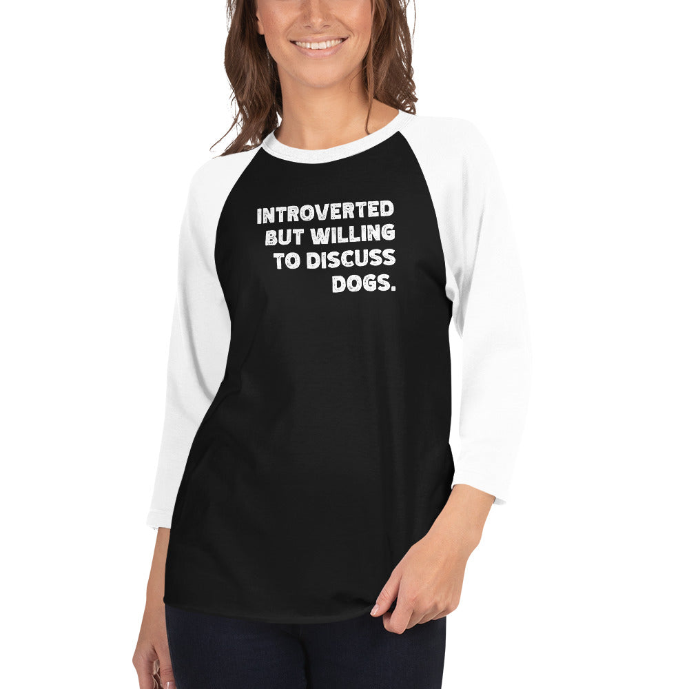 Introverted But Willing To Discuss Dogs 3/4 Sleeve Raglan Shirt .